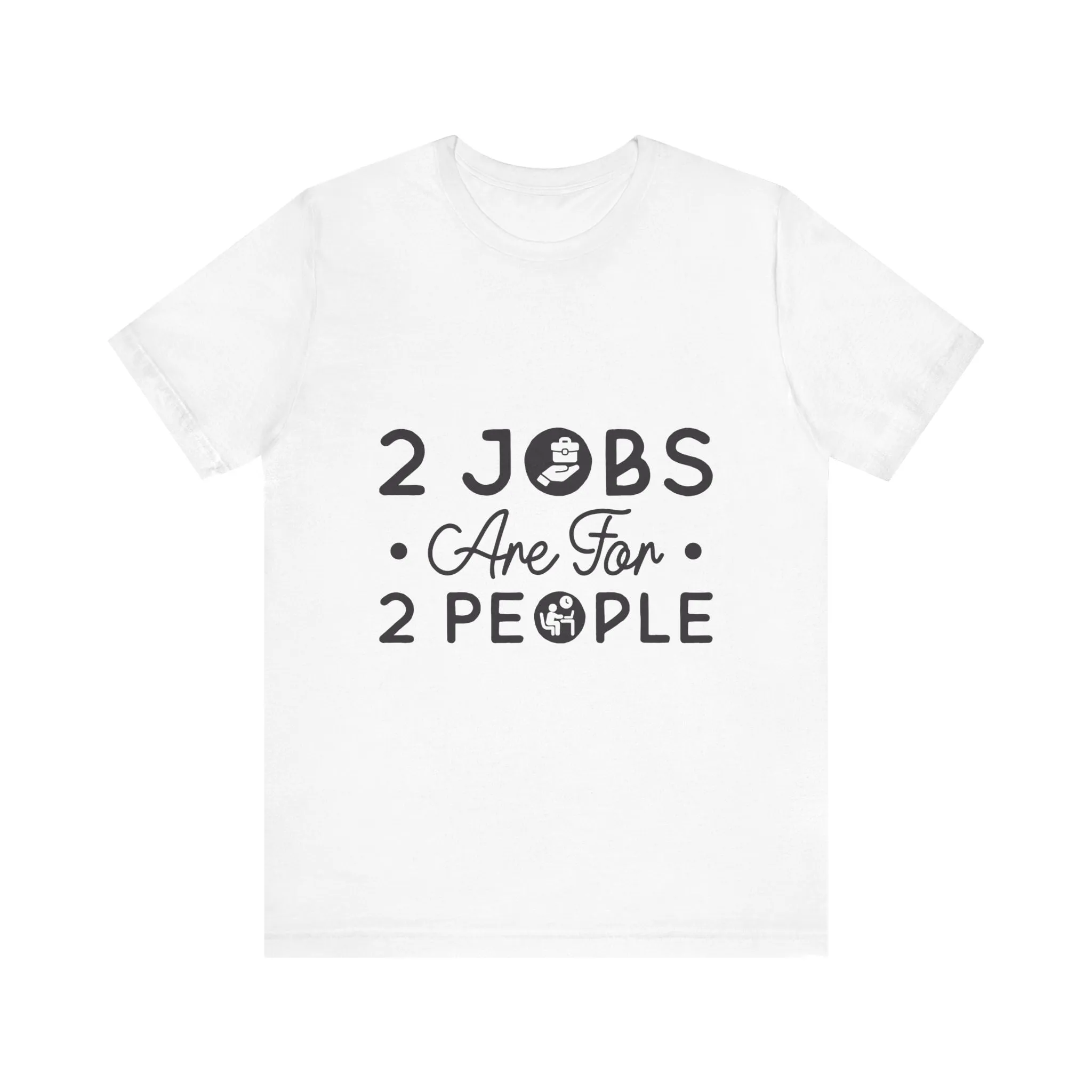 2 Jobs Are For 2 People Women's Graphic T-Shirt
