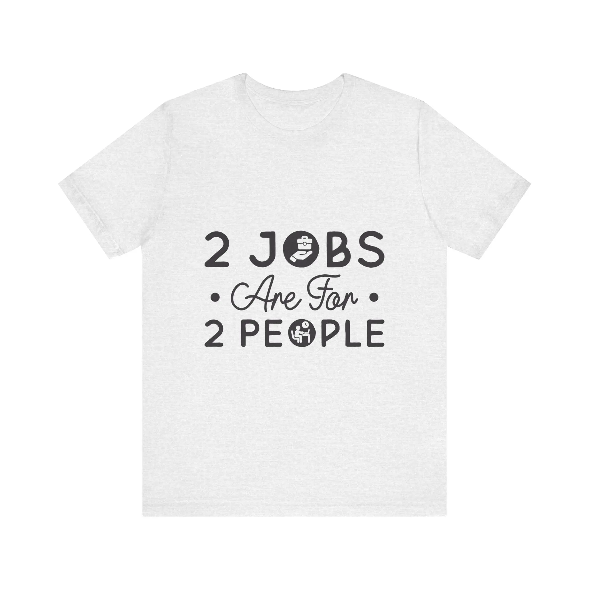 2 Jobs Are For 2 People Women's Graphic T-Shirt