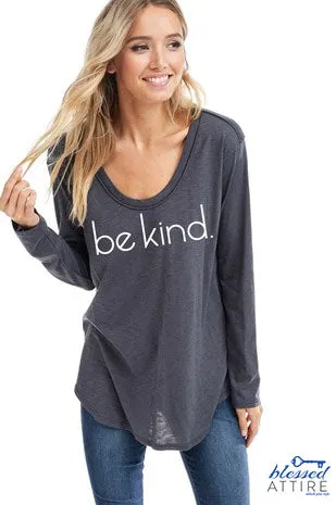be kind...Long sleeve top
