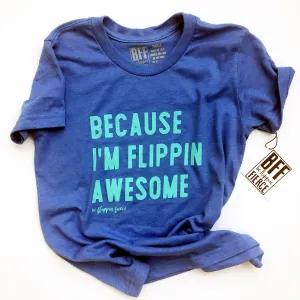 Because I'm Flippin Awesome™️