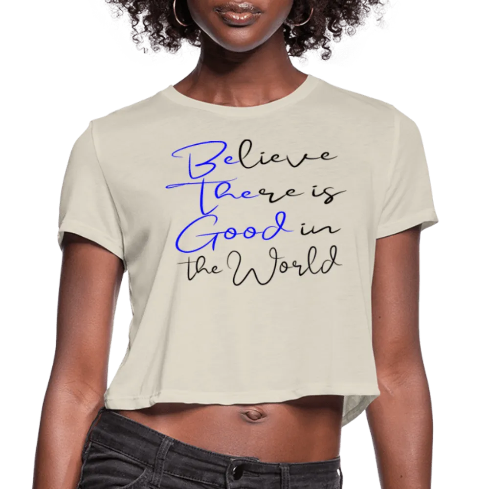 Believe There is Good Women's Cropped T-Shirt
