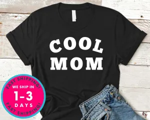 Cool Mom T-Shirt - Mother's Day Mom Shirt
