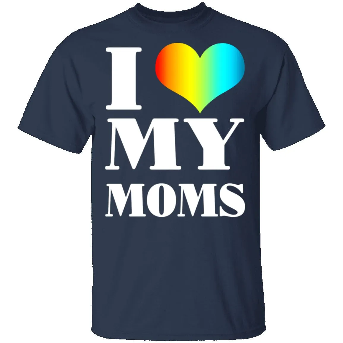 I Love My Moms T-Shirt