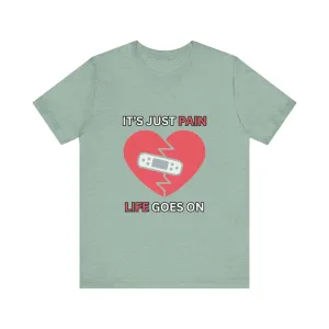 It's Just Pain Life Goes On Men's Graphic T-Shirt
