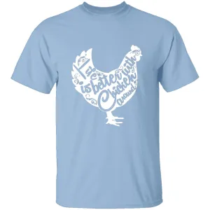 Life Is Better With Chickens Around T-Shirt