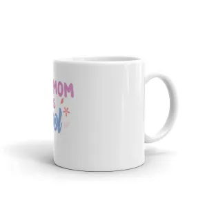 My Mom is Cool mug