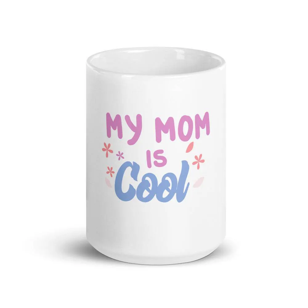 My Mom is Cool mug