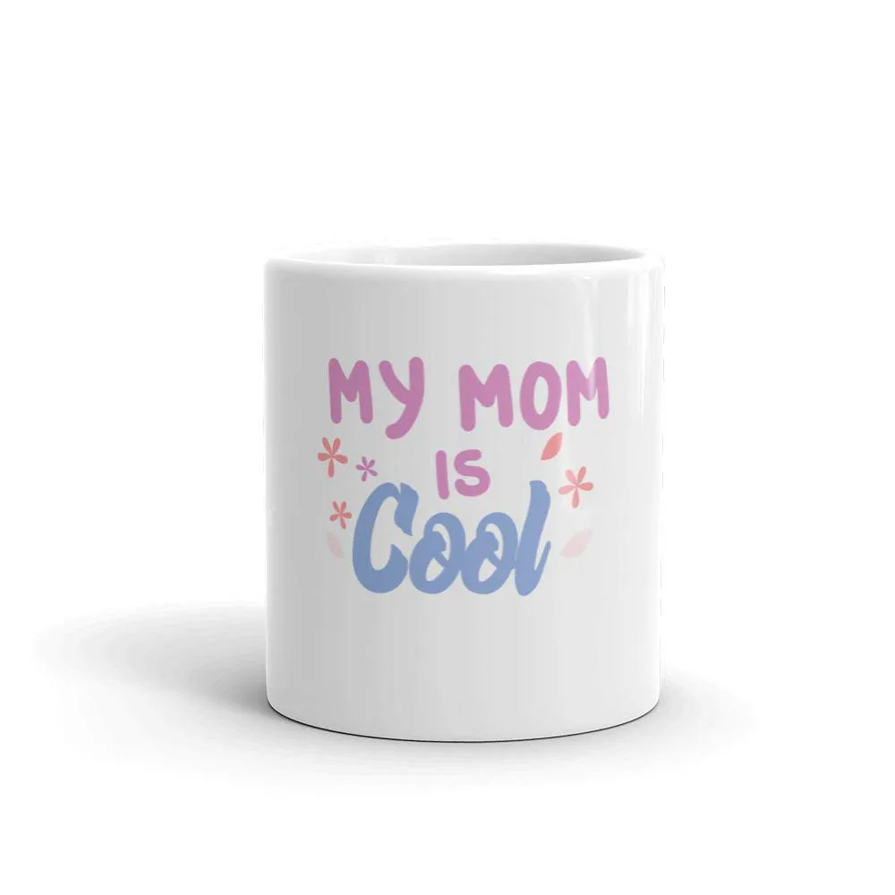 My Mom is Cool mug