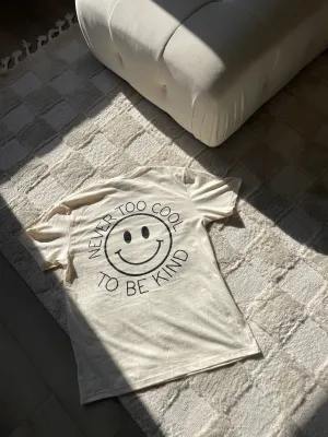never too cool to be kind tee