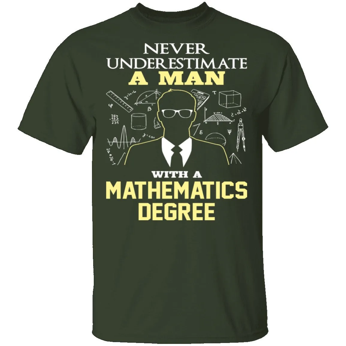 Never Underestimate A Man With A Mathematics Degree T-Shirt