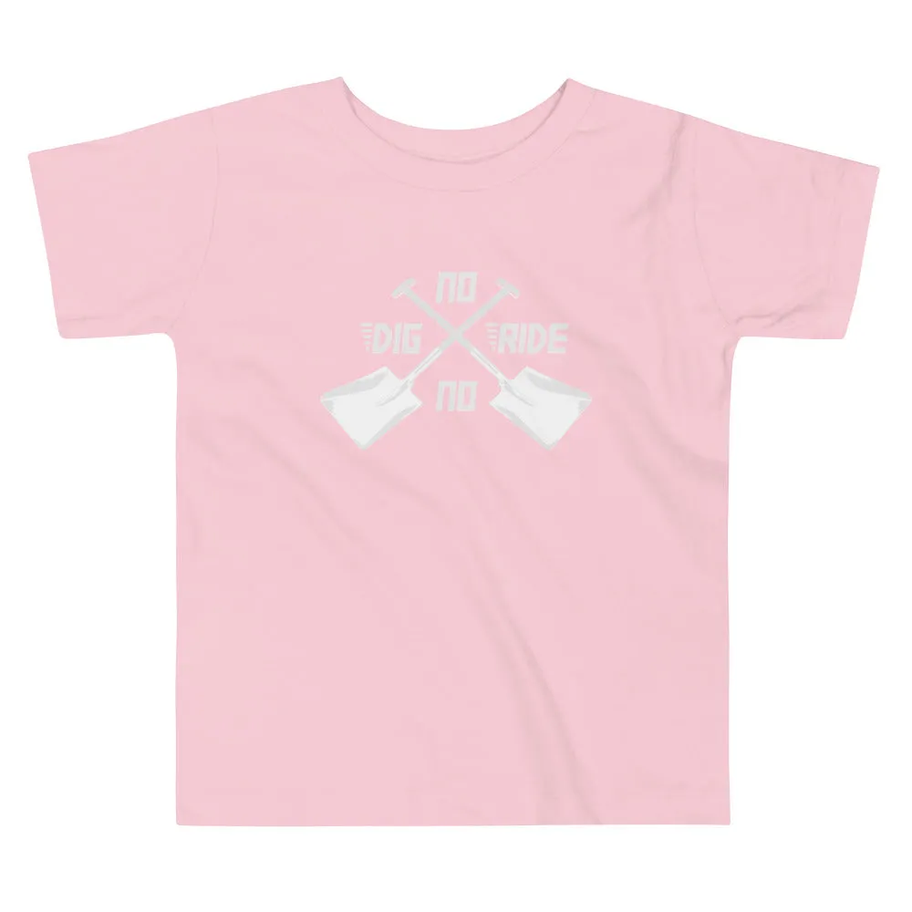 No Dig No Ride [Toddler Tee]