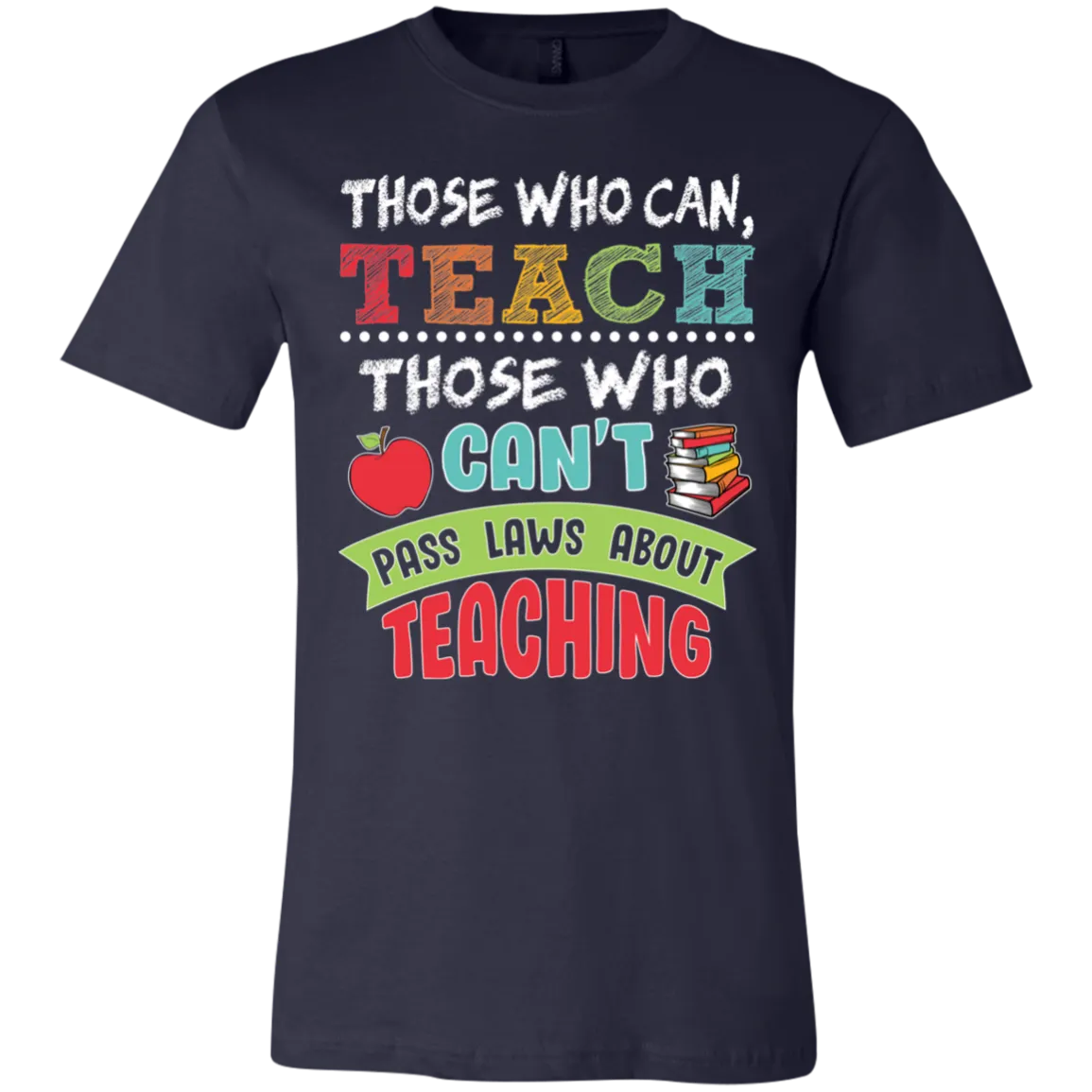 Those Who Can Teach Bella Canvas Tee – A Must-Have for Educators!