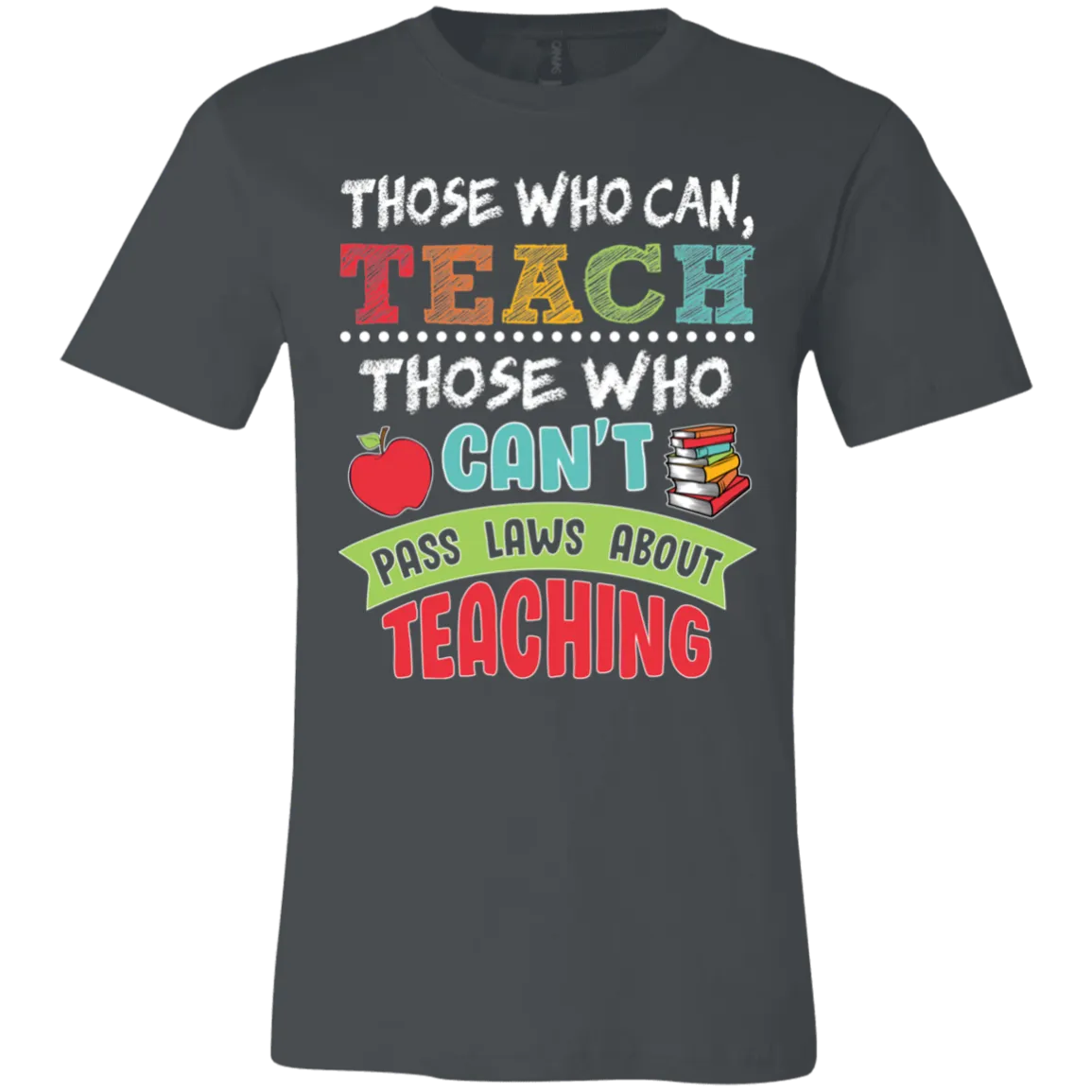Those Who Can Teach Bella Canvas Tee – A Must-Have for Educators!