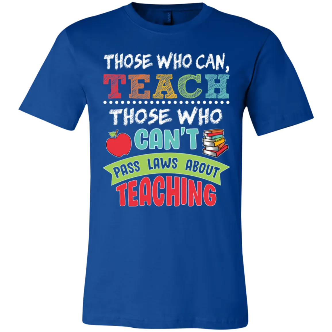Those Who Can Teach Bella Canvas Tee – A Must-Have for Educators!