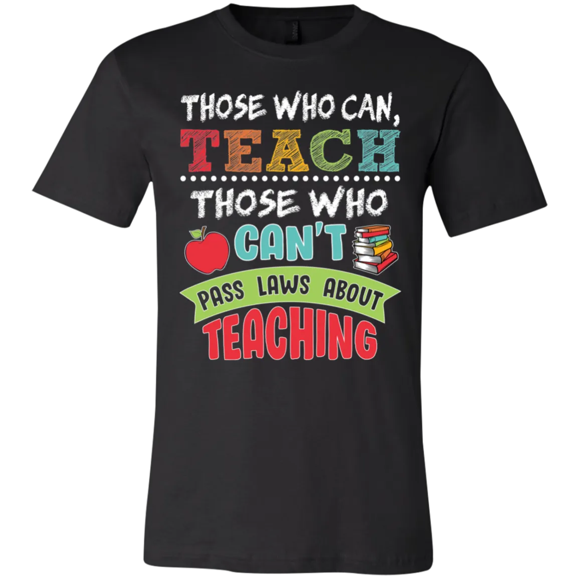 Those Who Can Teach Bella Canvas Tee – A Must-Have for Educators!