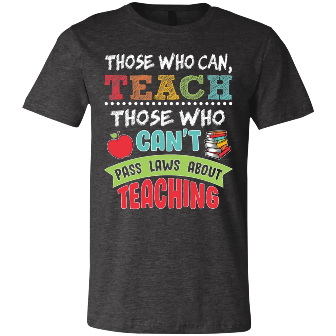 Those Who Can Teach Bella Canvas Tee – A Must-Have for Educators!