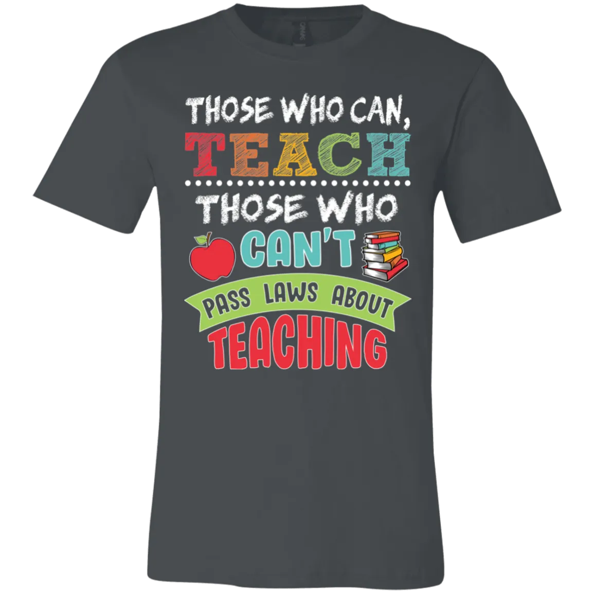 Those Who Can Teach Bella Canvas Tee – A Must-Have for Educators!