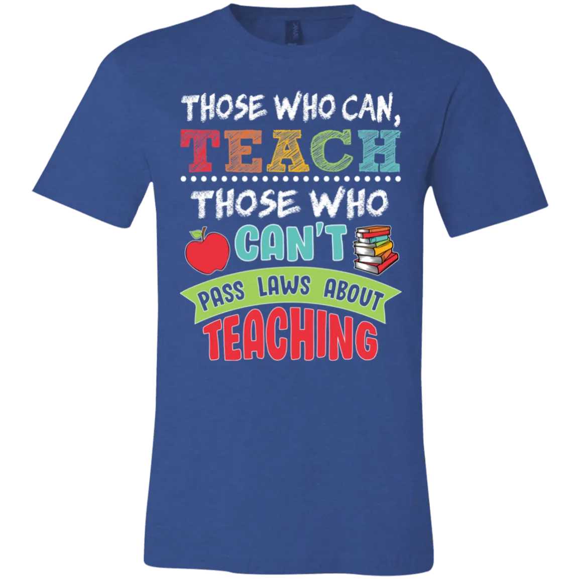 Those Who Can Teach Bella Canvas Tee – A Must-Have for Educators!