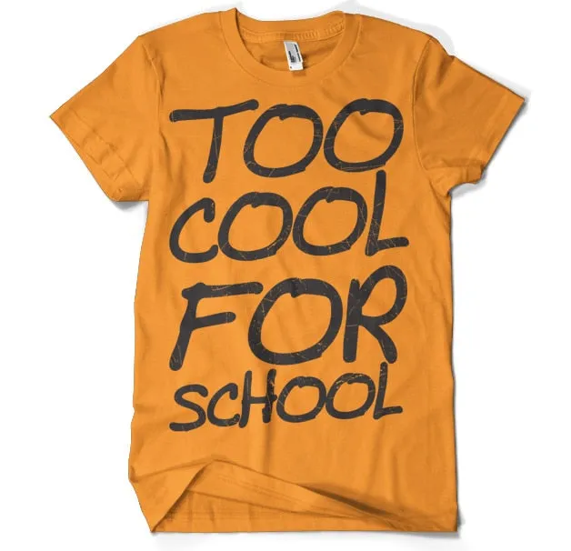 Too Cool For School T-Shirt